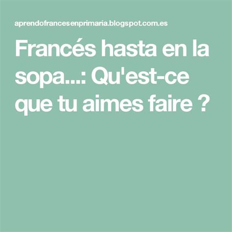 Francés Hasta En La Sopa Quest Ce Que Tu Aimes Faire Blog