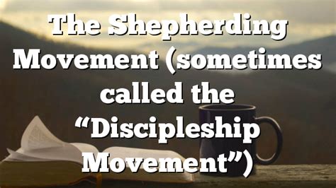 The Shepherding Movement Sometimes Called The Discipleship Movement