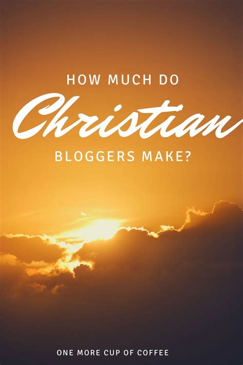 How Much Do Christian Bloggers Make One More Cup Of Coffee