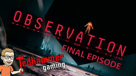 Conclusion Observation Playthrough Final Episode Youtube