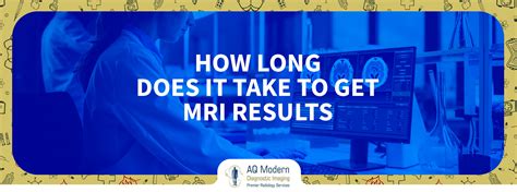 How Long Does It Take To Get Mri Results Aq Imaging Network