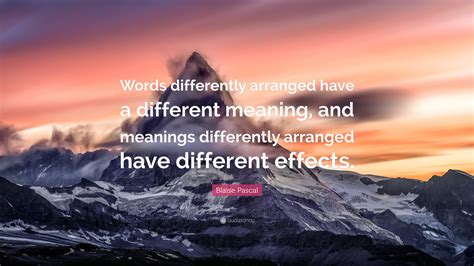 Blaise Pascal Quote Words Differently Arranged Have A Different