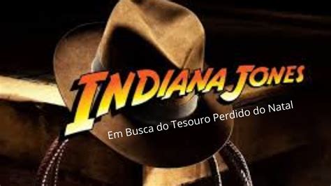Indiana Jones Em Busca Do Tesouro Perdido Do Natal O Musical YouTube