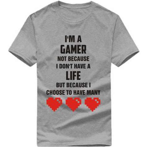 I Am A Gamer Not Because I Dont Have A Life But Becasue I Choose To