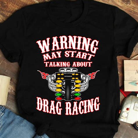 Warning May Start Talking About Drag Racing T Shirts Funny Etsy