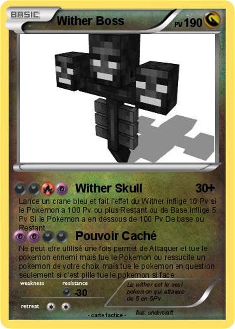 If the wither is too out of control, then you will have to abandon your base for now and start a new one before obtaining these items. Pokémon Wither Boss 64 64 - Wither Skull - Ma carte Pokémon