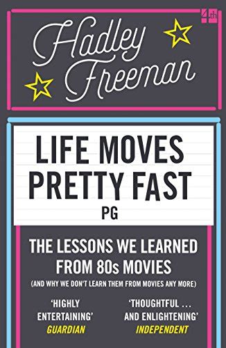 Life Moves Pretty Fast The Lessons We Learned From
