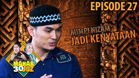 Maybe you would like to learn more about one of these? Mimpi Nizam Jadi Kenyataan, Kok Bisa - Mahar 30 Juz Eps 27 ...