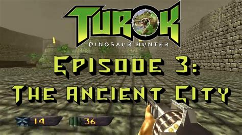 Turok Dinosaur Hunter Remastered Episode The Ancient City Youtube