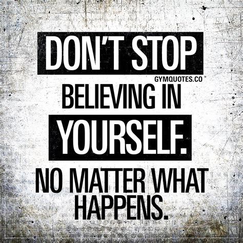 Believe in yourself quote: Don't stop believing in yourself. No matter