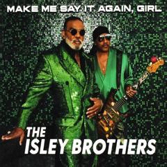 Make Me Say It Again Girl The Isley Brothers Muziekweb