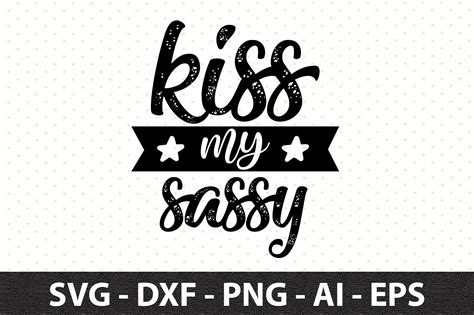Kiss My Sassy Svg Graphic By Snrcrafts24 · Creative Fabrica