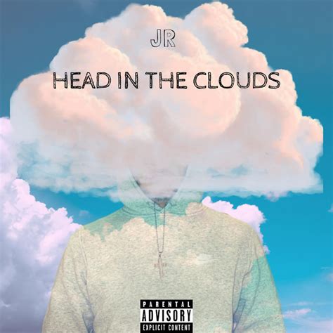Head In The Clouds Song And Lyrics By Jr Spotify
