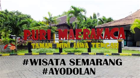 See all things to do. Tempat Wisata Maerokoco Semarang - Peta Wisata Indonesia ...