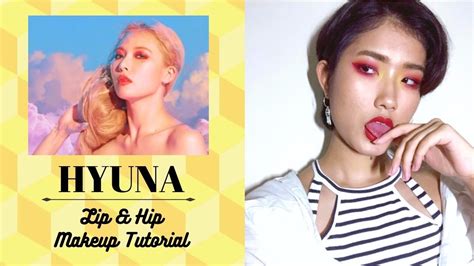 hyuna 현아 lip and hip inspired makeup tutorial youtube