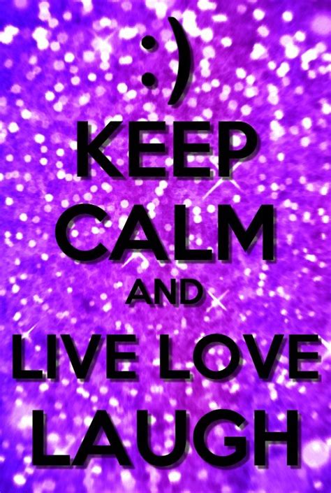 Keep Calm And Live Love Laugh Calm Purple Love Keep Calm