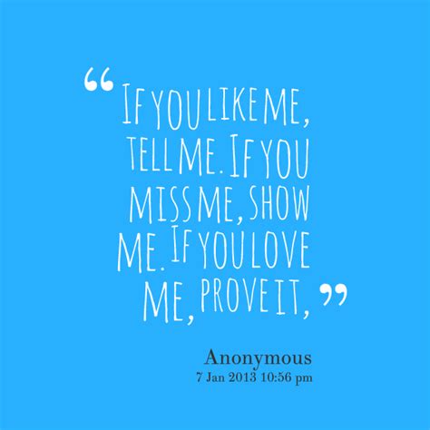 The two statements are not the same: Prove You Love Me Quotes. QuotesGram