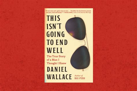 Book Review of "This Isn't Going to End Well, by Daniel Wallace - The