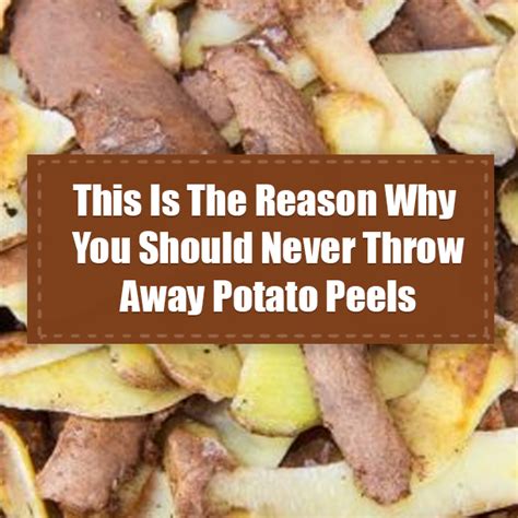 This Is The Reason Why You Should Never Throw Away Potato Peels