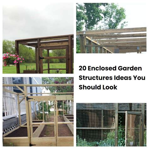 20 Enclosed Garden Structures Ideas You Should Look Sharonsable