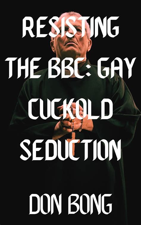 Resisting The Bbc Gay Cuckold Seduction Ebook Bong Don