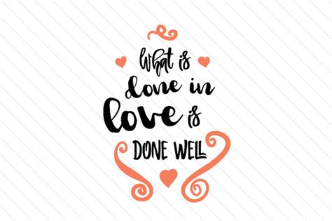 Check spelling or type a new query. What is Done in Love is Done Well (SVG Cut file) by ...
