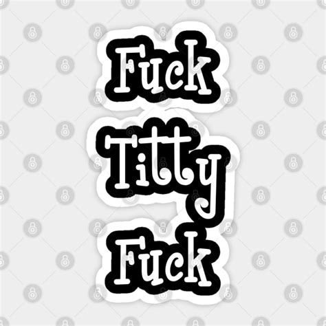 fuck titty fuck funny swear word lettering fuck sticker teepublic