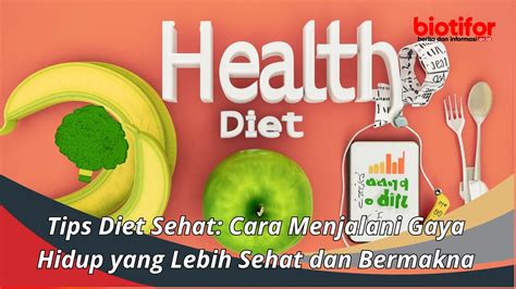 Tips Diet Sehat Cara Menjalani Gaya Hidup Yang Lebih Sehat Dan Bermakna