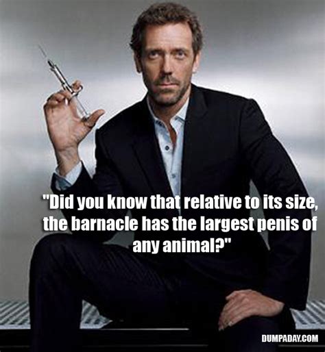 Check spelling or type a new query. Doctor House's Funny Quotes (12 Pics)