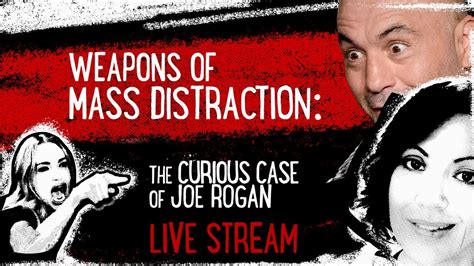 Weapons Of Mass Distraction The Curious Case Of Joe Rogan Téa Smith