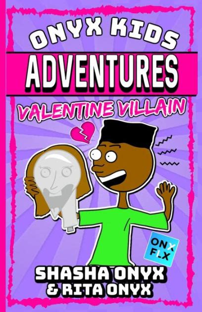 Onyx Kids Adventures Valentine Villain By Rita Onyx Shasha Onyx