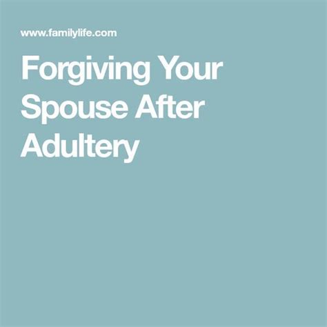 Forgiving Your Spouse After Adultery Adultery Forgiveness Spouse Quotes
