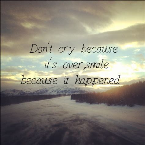 Don T Be Sad Because Its Over Quotesclips