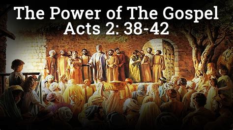 The Power Of The Gospel Acts 238 42 Youtube