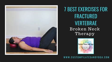 7 Best Exercises For Fractured Vertebrae Broken Neck Therapy Youtube
