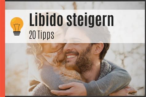 Libido steigern 20 Tipps zur Erhöhung der sexuellen Lust 2023