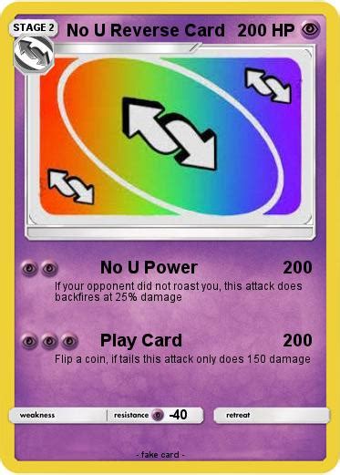 You hold it up and yell uno reverse! card at anyone that insults you. Pokémon No U Reverse Card - No U Power - My Pokemon Card