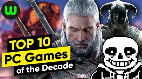 Top 10 Best Pc Games Of The Last 10 Years 2010 2019