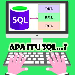 Pengertian SQL Dan Fungsinya Serta Jenis Perintah SQL