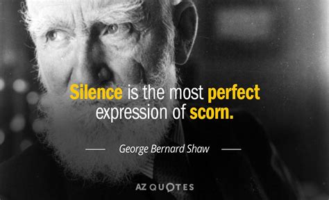 George Bernard Shaw Quote Silence Is The Most Perfect Expression Of Scorn