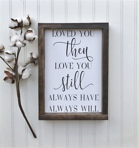 Loved You Then Love You Still Always Have Always Will Sign Etsy