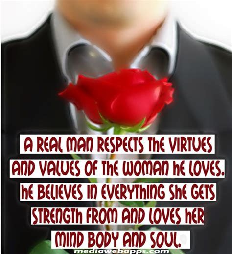 A Real Man Respects The Virtues And Values Of A Woman Real Women Quotes Love Me Quotes Woman