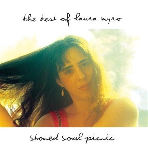 Stoned Soul Picnic The Best Of Laura Nyro Laura Nyro Songs