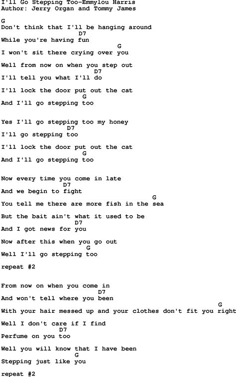 .how deep it goes c em and it seems like it's calling out to me, so come find me am f and let me know, what's beyond that line, fm7 will i cross that line? Country Music:I'll Go Stepping Too-Emmylou Harris Lyrics ...