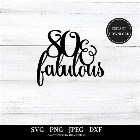 Th Birthday SVG And Fabulous Cake Topper SVG File Th Birthday