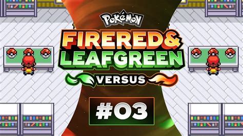 Pokemon Fire Red And Leaf Green Versus Ep03 The Second Coming Youtube