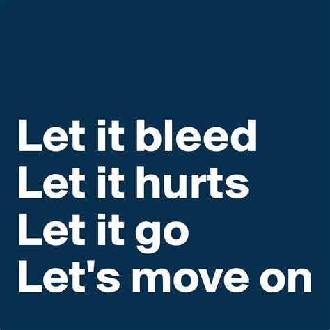  m u s i c . Let it bleed Let it hurts Let it go Let's move on - Post ...
