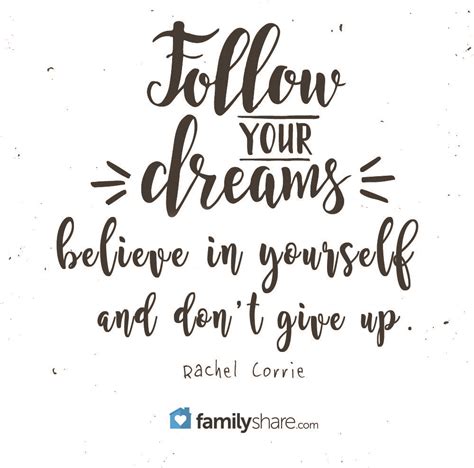 Follow You Dreams Believe In Yourself And Dont Give Up Rachel