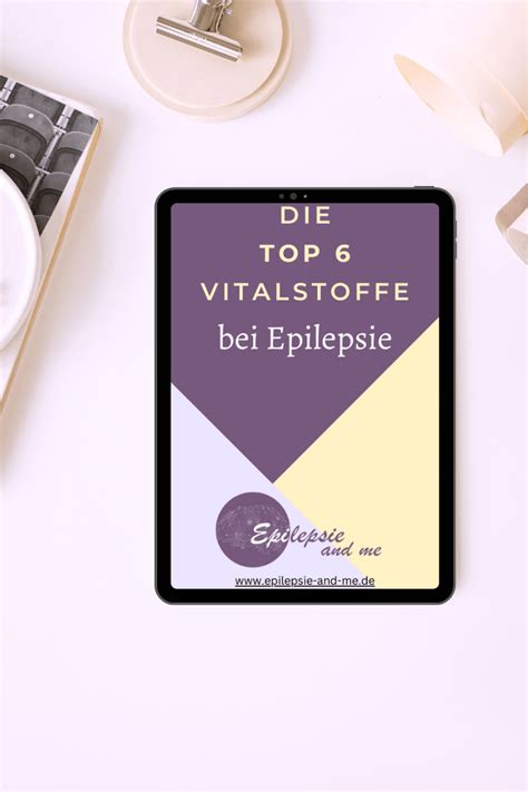 Freebie Die 6 Top Vitalstoffe Bei Epilepsie Epilepsie And Me Dein
