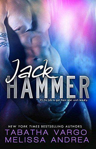 Jack Hammer Kindle Edition By Tabatha Vargo Melissa Andrea Romantic